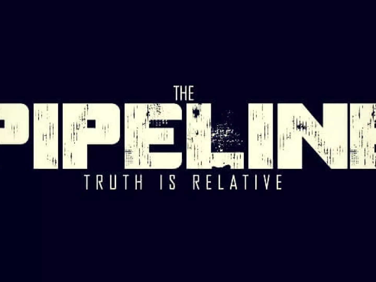 The Pipeline