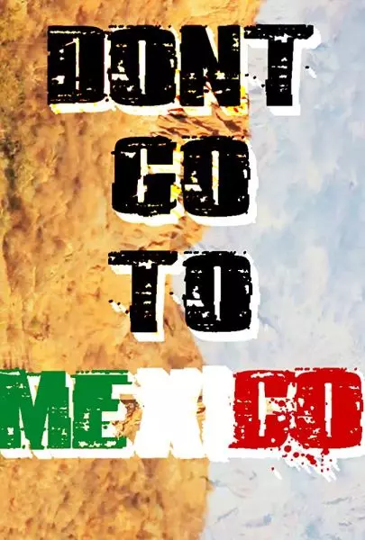 Don't Go to Mexico