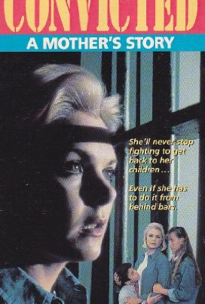 Convicted: A Mother's Story