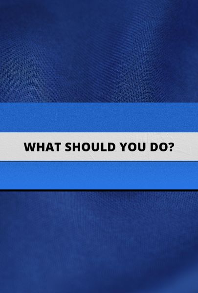 What Should You Do?