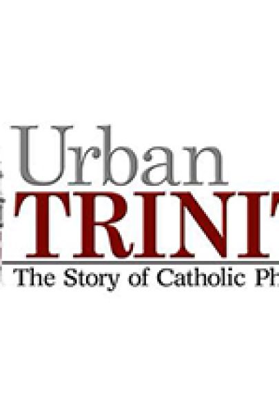 Urban Trinity: The Story of Catholic Philadelphia