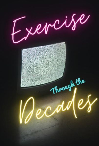 Exercise Through the Decades
