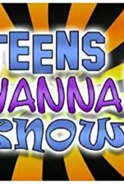 Teens Wanna Know