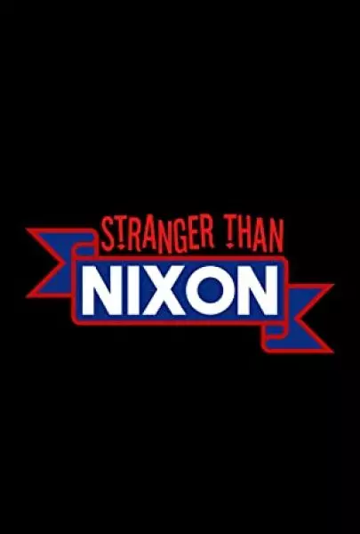 Stranger Than Nixon