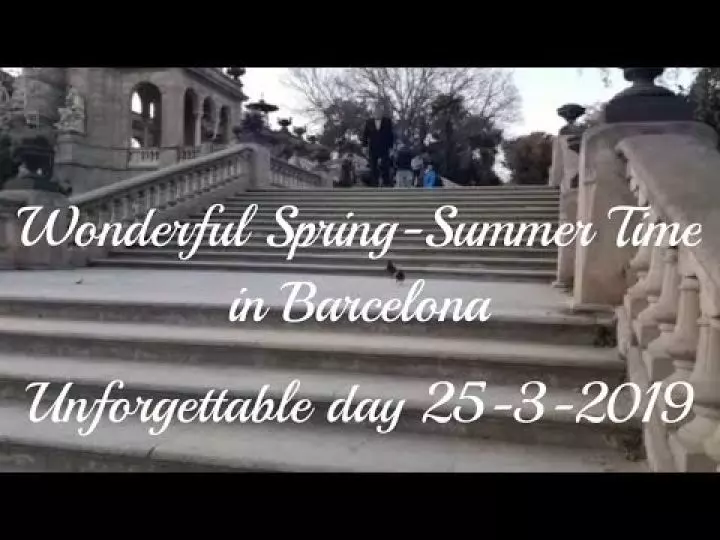 Wonderful Spring & Summer Time in Barcelona. Unforgettable Day 25-3-2019