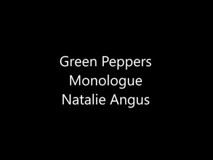 Green Peppers Monologue